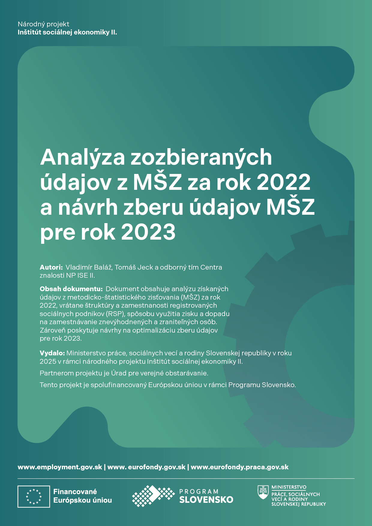 Titulná strana https://www.employment.gov.sk/files/sk/praca-zamestnanost/socialna-ekonomika-socialne-podniky-rodinne-podniky/publikacie-metodicke-usmernenia/f_analyza-zozbieranych-udajov-z-msz-za-rok-2022-navrh-zberu-udajov-msz-rok-2023.pdf